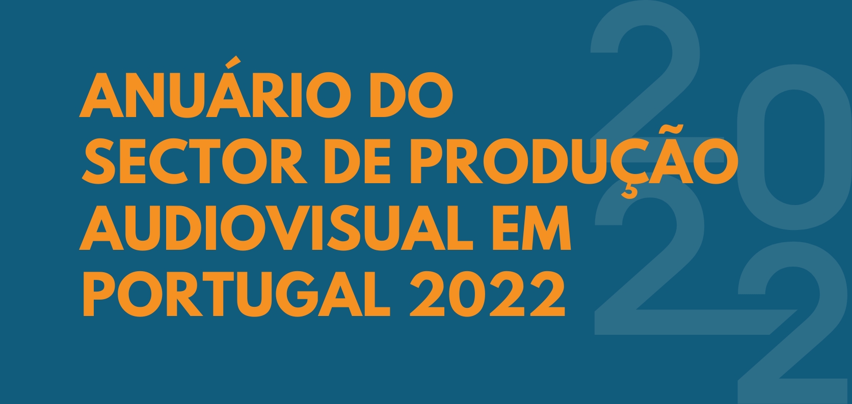 Anuário do Sector de Produção Audiovisual em Portugal 2022