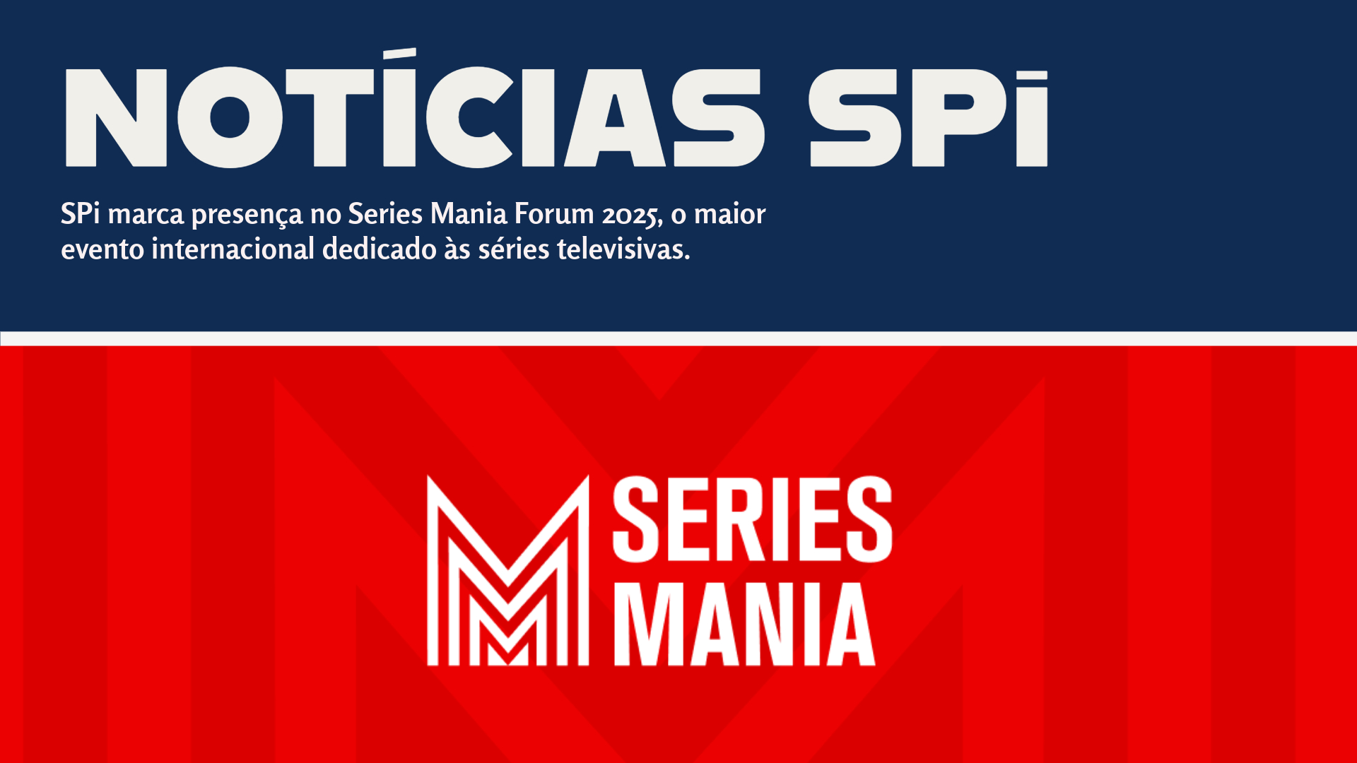 SPi marca presença no Series Mania Forum 2025, o maior evento internacional dedicado às séries televisivas