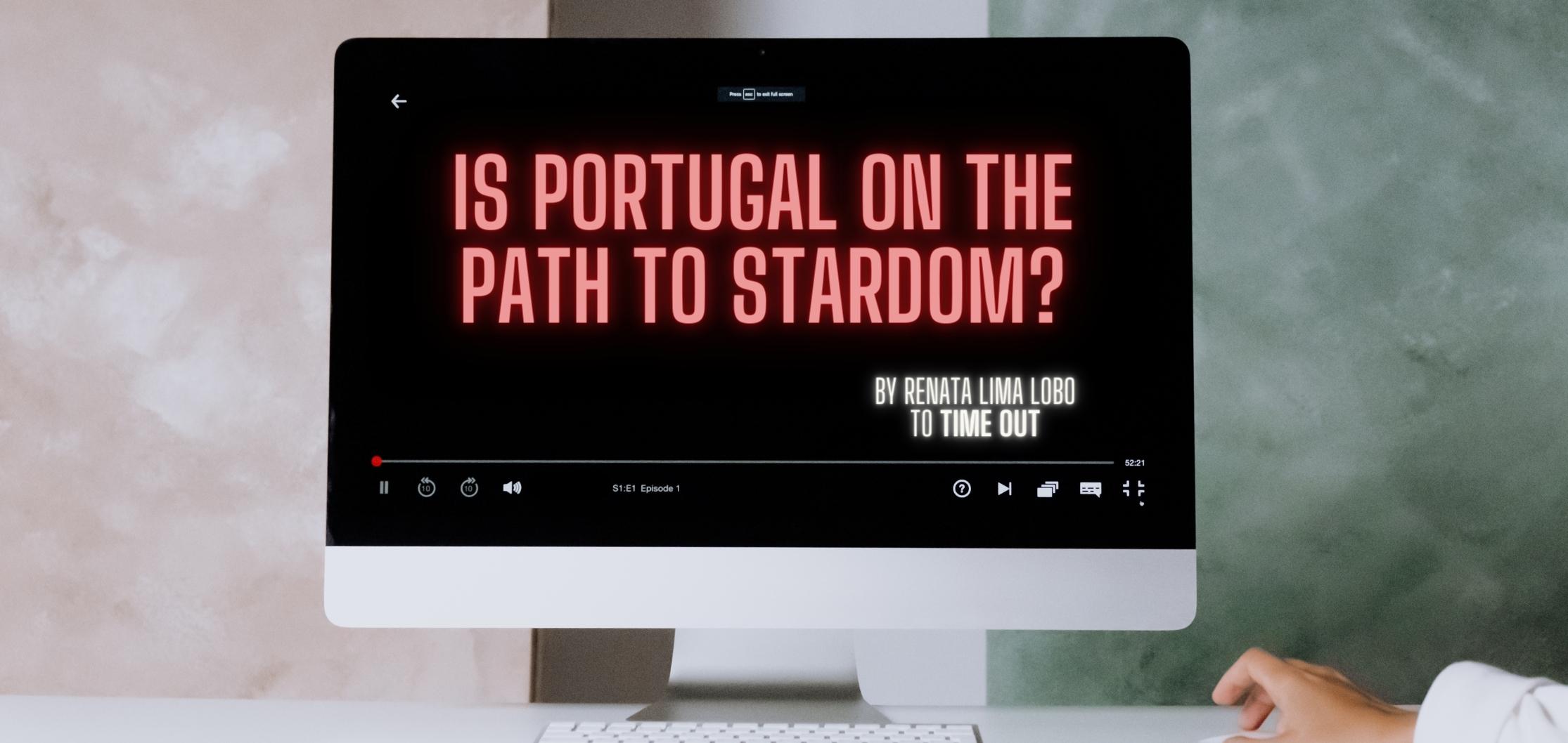 Is Portugal on the path to stardom?