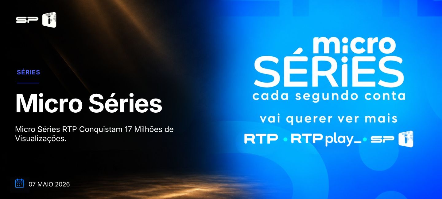Micro Séries RTP Conquistam 17 Milhões de Visualizações