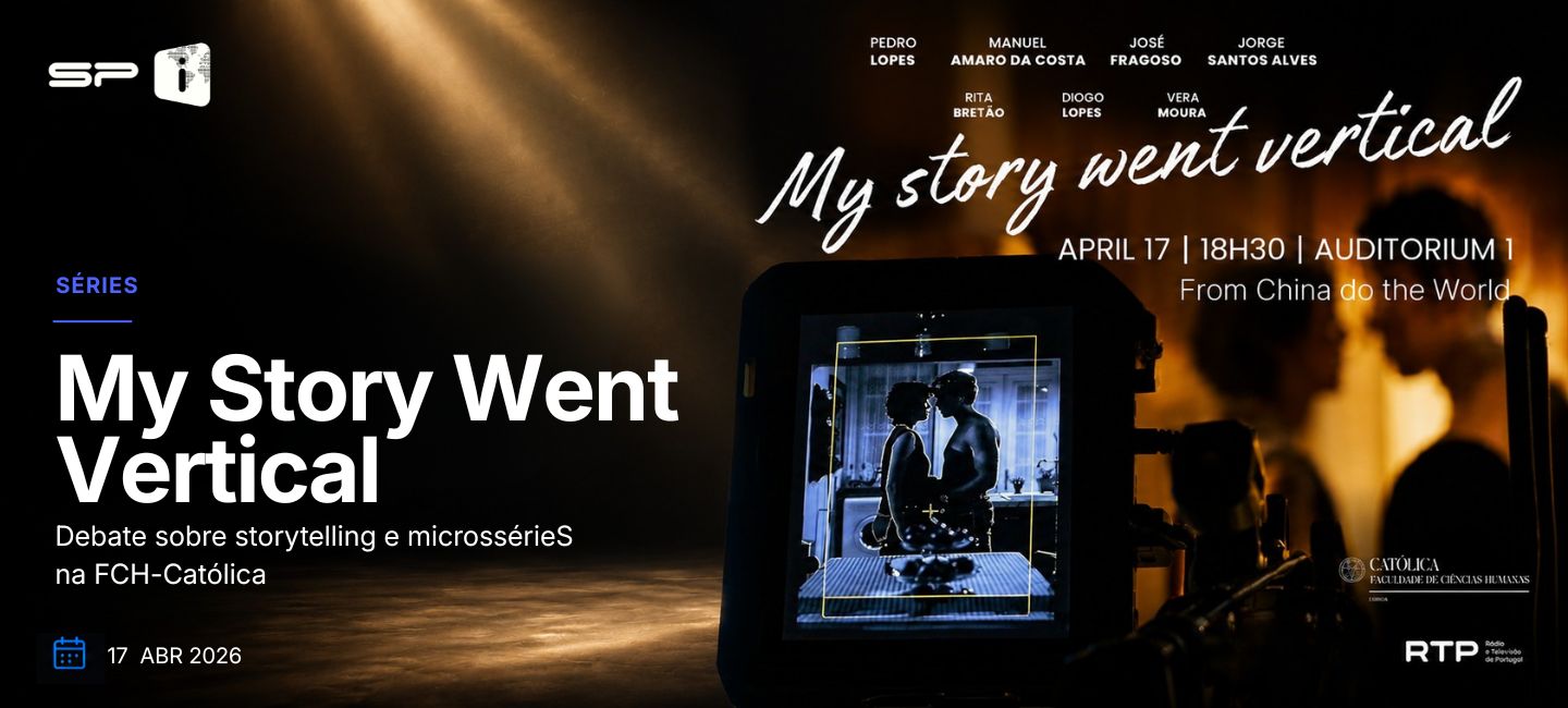 “My Story Went Vertical” – Debate sobre storytelling e microsséries – 17 de abril, na FCH-Católica