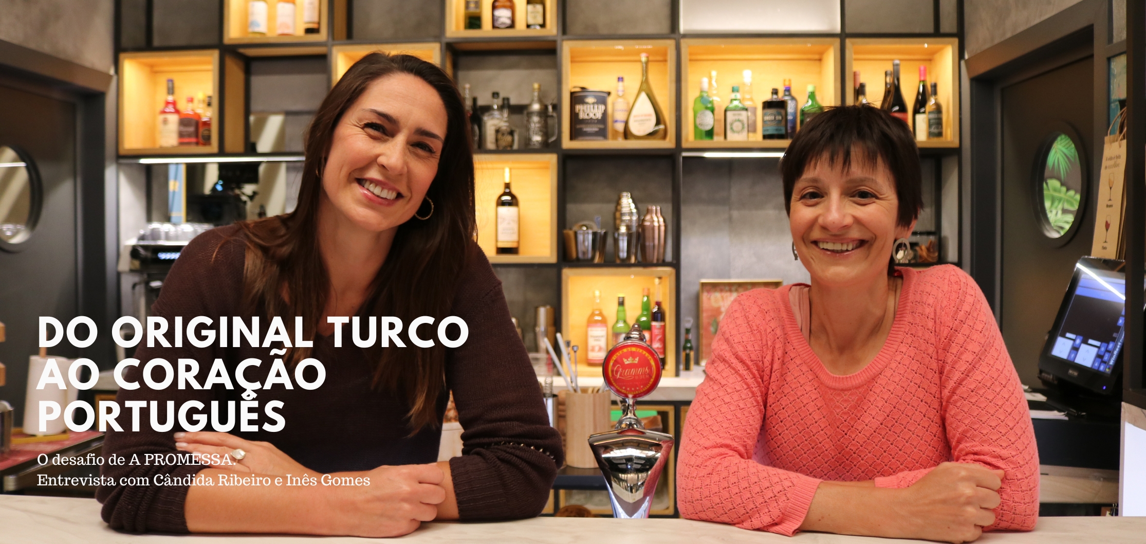 Do original Turco ao coração Português: Entrevista com Cândida Ribeiro e Inês Gomes.